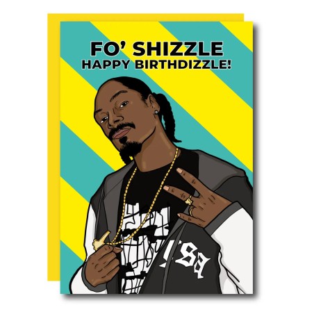 Carte d'anniversaire Fo' Shizzle SNOOP Dog